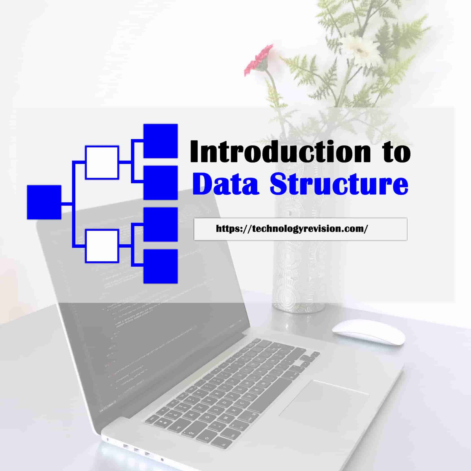 Introduction to Data Structure - Technology Revision